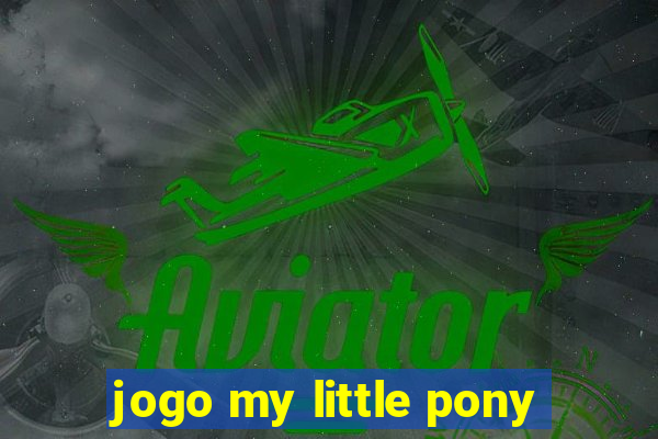 jogo my little pony